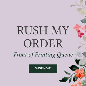 May include: A light purple graphic with dark text reading RUSH MY ORDER and Front of Printing Queue, featuring a dark green rectangular button with the text SHOP NOW, decorated with a watercolor floral arrangement of orange and red flowers.