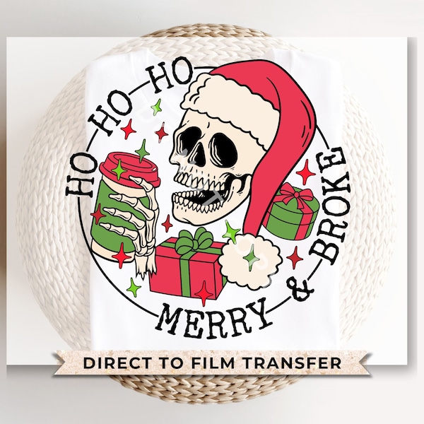 DTF Transfers, Ready to Press, T-shirt Transfers, Heat Transfer, Direct to Film, Holiday, Christmas, Coffee, Skeleton, Skull, Merry & Broke