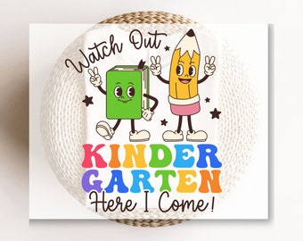 Watch Out Kindergarten Here I Come DTF Transfer, Ready to Press, Back to School Tshirt Design