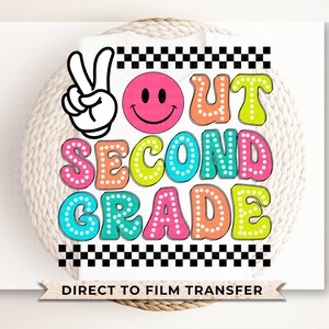 School DTF Transfers, Ready to Press, T-shirt Transfers, Heat Transfer, Direct to Film, Graduation, Last Day, Peace Out Second Grade