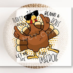 DTF Transfers, Ready to Press, T-shirt Transfers, Heat Transfer, Thanksgiving, Turkey, Gravy, Beans & Rolls, Let Me See That Casserole