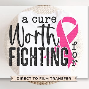 Breast Cancer DTF Transfers, Ready to Press, T-shirt Transfers, Heat Transfer, Direct to Film, Fight, Pink Ribbon, Cancer Awareness, Cure