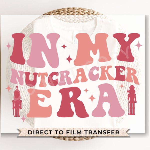 DTF Transfers, Ready to Press, T-shirt, Heat Transfer, Direct to Film, Holiday, Christmas, Pink, Ballet, Mommy and Me, In My Nutcracker Era