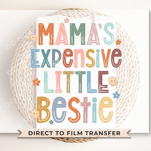 DTF Transfers, Ready to Press, T-shirt Transfers, Heat Transfer, Direct to Film, Cold Peel, Boho, Daughter, Mama's Expensive Little Bestie
