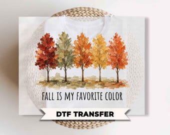 Fall Is My Favorite Color DTF Transfers, Ready to Press, Autumn Shirt Design