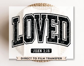 Loved John 3:16 DTF Transfer, Ready to Press, Valentine's Day