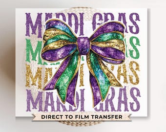 May include: A purple, green, and gold glitter bow with the text "Mardi Gras" repeated four times. The text is in a purple, green, and gold glitter font. The image also includes the text "Direct to Film Transfer".