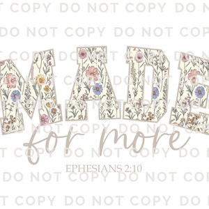 Puede incluir: Imagen con la palabra "MADE" en letras grandes con estampado floral, con las palabras "for more" en cursiva debajo. El texto "EPHESIANS 2:10" est&aacute; en la parte inferior. El estampado floral incluye flores rosas, azules y amarillas.