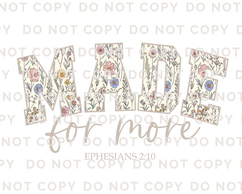 Puede incluir: Imagen con la palabra "MADE" en letras grandes con estampado floral, con las palabras "for more" en cursiva debajo. El texto "EPHESIANS 2:10" est&aacute; en la parte inferior. El estampado floral incluye flores rosas, azules y amarillas.
