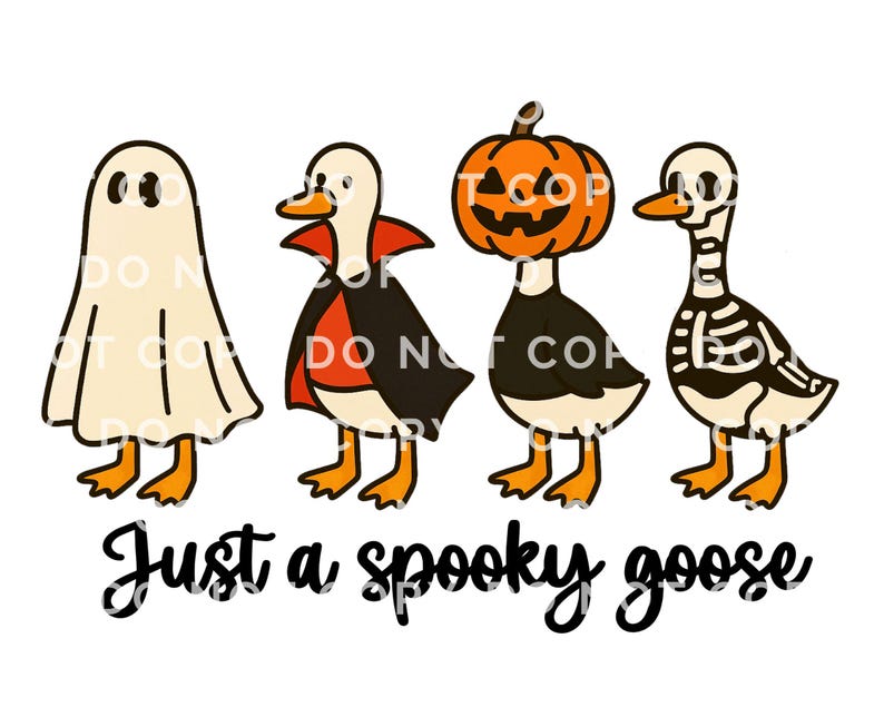 May include: A whimsical Halloween-themed illustration featuring four geese dressed in costumes. One is a ghost, another a vampire, a third a pumpkin, and the last a skeleton. The phrase "Just a spooky goose" is written in black script below.