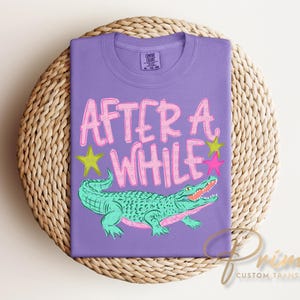 Later Gator DTF Transfer, Trendy After While Crocodile T-shirt, Front & Back 10"-11" Back Design