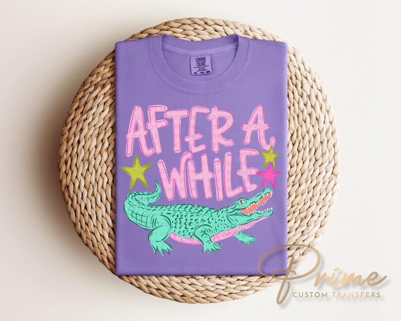 Later Gator DTF Transfer, Trendy After While Crocodile T-shirt, Front & Back 10"-11" Back Design