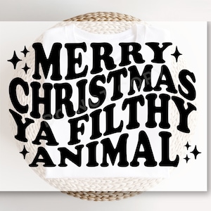 DTF Transfers, Ready to Press, T-shirt Transfers, Custom, Heat Transfer, Direct to Film, Christmas, Quote, Merry Christmas Ya Filthy Animal