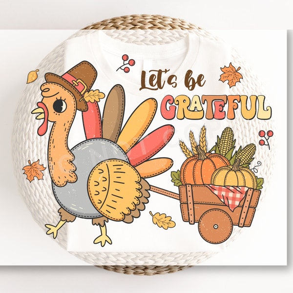 DTF Transfers, Ready to Press, T-shirt Transfers, Heat Transfer, Direct to Film, Fall, Pumpkin, Turkey, Leaves, Wagon, Let's Be Grateful