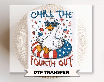 Chill the Fourth Out DTF Transfer, Funny Patriotic Goose Tshirt Design