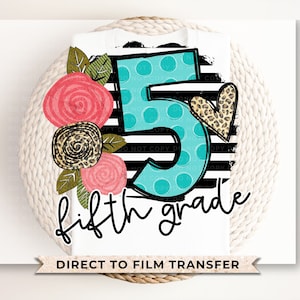 Fifth Grade DTF Transfer, First Day of School, Heat Transfer, Ready to Press, Direct to Film, First Day of School, Boho, Teacher, 5th Grade
