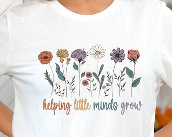 Teacher shirt, Helping Little Minds Grow Shirt, Teacher Flower Shirt, Teacher Appreciation gift shirt, Special Education Teacher