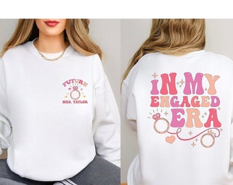 Personalized Mrs In My Engaged Era Sweatshirt, Custom Future Mrs Shirt, Engagement Gift For Her, Bridal Shower Gift, Bachelorette Bride Gift