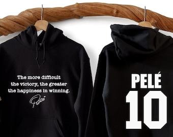 May include: Black hooded sweatshirt with a white quote by Pelé on the front and the text "PELÉ 10" on the back.