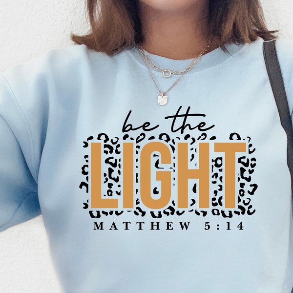 Be The Light Sweatshirt, Christian gift Sweatshirt, Christian Women Shirt, Leopard Cheetah Print hoodies