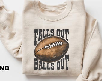 Fall Football Sweatshirt, Falls Out Balls Out Sweatshirts, Retro Football Shirt, Football Fan Gift, Game Day Outfits, Funny Fall Vibes Shirt