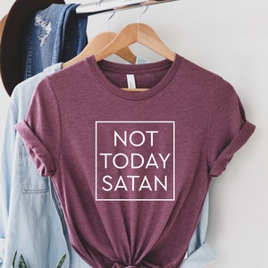 Not Today Satan shirt , Christian Apparel, Christian gift tshirt, Christian Shirt, Religious Clothing, Jesus Clothing, Faith, Christian Tee