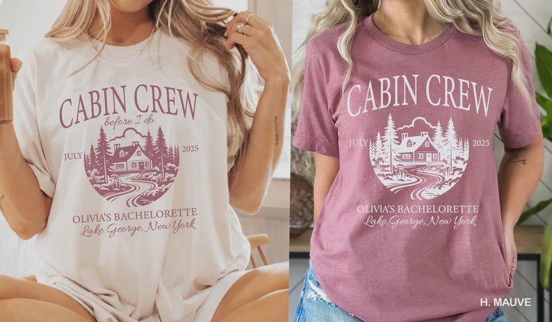 May include: A cream t-shirt and a mauve t-shirt, each featuring a circular graphic with a cabin, pine trees, and a winding path. The text reads CABIN CREW, before I do, JULY 2025, OLIVIA'S BACHELORETTE, and Lake George, New York in white or maroon.