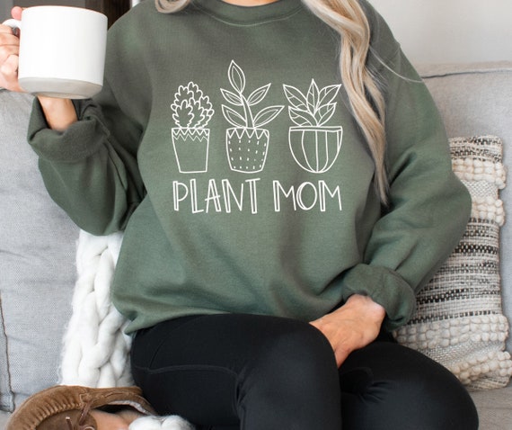 Plant Mom Sweatshirt, Plant Mom Sweater, Plant Lovers Gift, Plant Lady, Plant Mama Sweatshirt, Plant Mama Shirt, Plant Mama Hoodie