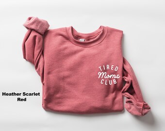 Tired Moms Club Sweatshirt, Mother’s Day Shirt, Mom Appreciation Crewneck, Funny Mom Shirt, Gift for Mom, Mom Life Shirt, Cute Mother Shirt