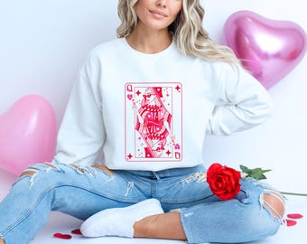 Funny Valentines Day Queen Sweatshirt, Queen Hearts Shirt, Playing Cards Shirt, Deck of Cards Shirt, Valentines Day Gift, Women Valentines