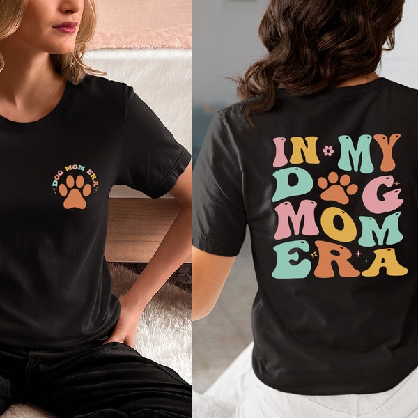 In My Dog Mom Era Tshirt, My Dog Mom Era Shirt, In My Dog Mom Era Shirt, Dog Mom Gift, Dog Lovers Tee, Dog Lovers Gift