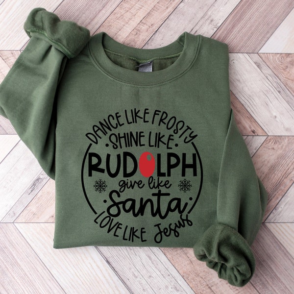 Rudolph Christmas Sweatshirt, Christmas Pajamas, Xmas Crewneck, Dance Like Frosty Shine Like Rudolph Give Like Santa, Reindeer Gift Sweater