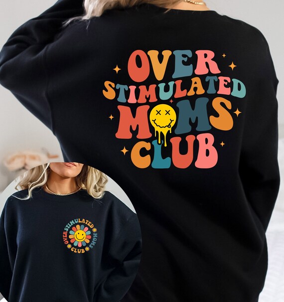 Overstimulated Mom Sweatshirt Cute Retro Mom Club Sweatshirt Bad
