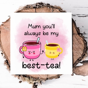 Biglietto d'auguri carino e divertente per il compleanno della mamma, la festa della mamma o semplicemente perché, mamma sarai sempre il mio miglior tè, biglietto d'auguri divertente con gioco di parole a tema tè