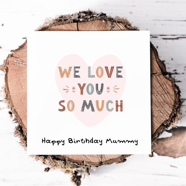 Mummy Birthday Card, We Love You So Much Mummy Birthday Card, Cute Card For Mum From The Kids, Cards For A Special Mums Birthday
