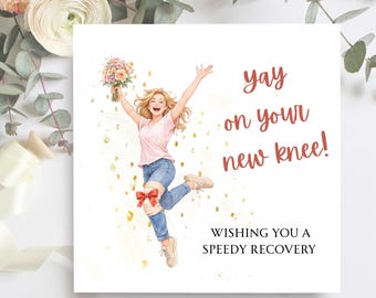 May include: A square get well card featuring a watercolour illustration of a woman celebrating. Text reads "yay on your new knee! Wishing you a speedy recovery."