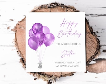 May include: Purple birthday card with a cluster of purple balloons and the text "Happy Birthday to a Wonderful Sister Wishing You a Day as Lovely as You".