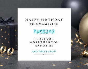 Funny Husband Birthday Card: I Love You More Than You Annoy Me