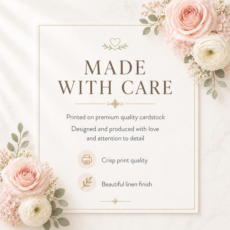 May include: A square card with a white background and a thin gold border, decorated with pink and white roses in the corners. The text reads: MADE WITH CARE, Printed on premium quality cardstock, Designed and produced with love and attention to detail, Crisp print quality, and Beautiful linen finish.