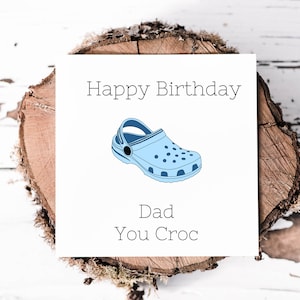 Tarjeta de feliz cumpleaños, papá, eres Croc, divertida tarjeta de cumpleaños para papá que ama usar sus Crocs