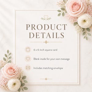 May include: A square card product details sign featuring the text PRODUCT DETAILS, a 6 x 6 inch square card specification, a blank inside for your own message, and includes matching envelope, decorated with pink and white floral accents.