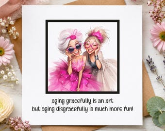 Funny Birthday Card for Women, Best Friend Birthday Card, Glamorous Aging Disgracefully Card, Humorous Card for Her, Card for Your Bestie