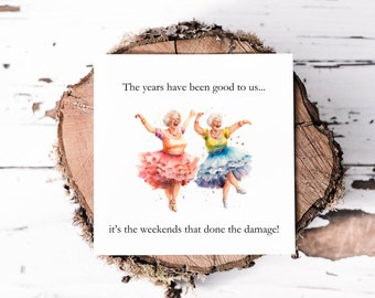Funny Old Lady Birthday Card For Perfect For Your Besties Birthday, Old Ladies Dancing Card, It's The Weekends That Done The Damage