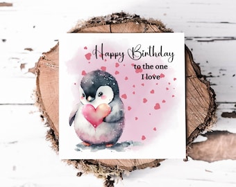Happy Birthday To The One I Love, Birthday Card For Girlfriend or Partner, Cute Loveable Penguin Card For Her, Card For Penguin Lover