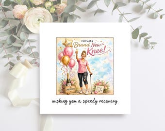 May include: A square greeting card with the text "I've Got a Brand New Knee!" features an illustration of a woman with a knee brace, holding a champagne glass. Pink and gold balloons and a Prosecco bottle are also shown. The card reads "wishing you a speedy recovery."