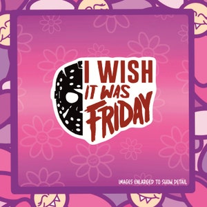 Wish it was Friday Vinyl Sticker