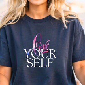 Love Your Self T-Shirt, Self-Love Tee, Inspirational Shirt, Positive Message, Motivational Gift, Empowerment Clothing