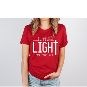 Be The Light, Inspiring Be the Light Shirts, Be the Light Tee, Be the Light T-Shirt, Be the Light Tees, Be the Light Apparel