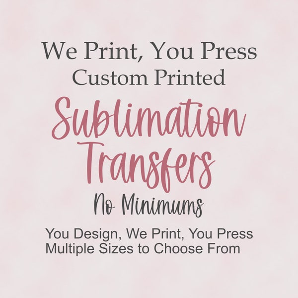 Custom Sublimation Transfers | We Print Your Designs | Prints Up To 13"X19"