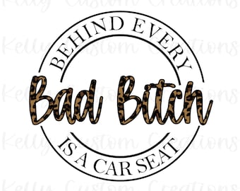 Behind Every Bad Bitch es un asiento de coche PNG y SVG / Diseño de sublimación / PNG / Sublimación / Mom Life / Profanity